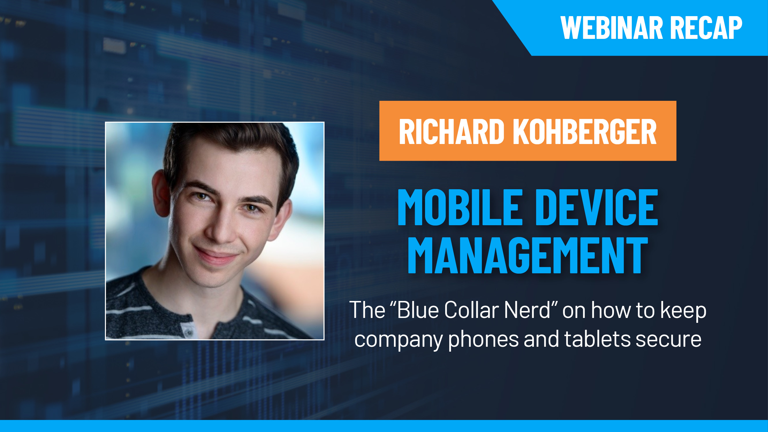 Mobile Device Management: 15 Things to Know About Keeping Company Phones and Tablets Secure