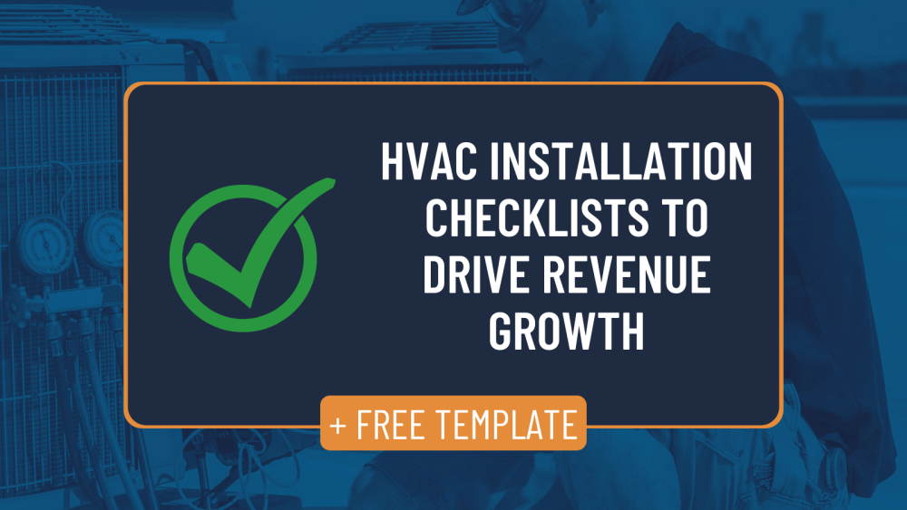 How to Use HVAC Installation Checklists to Drive Revenue Growth and Reduce Errors (With Free Template Download)