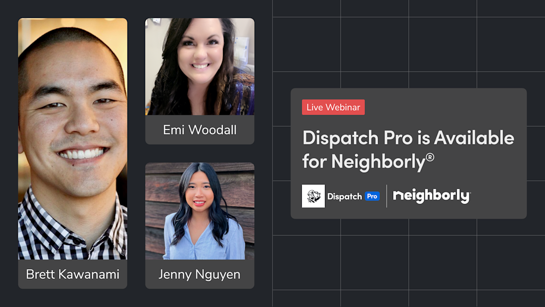 The Future of Dispatching is Here: Neighborly Brands Take a First Look at Dispatch Pro