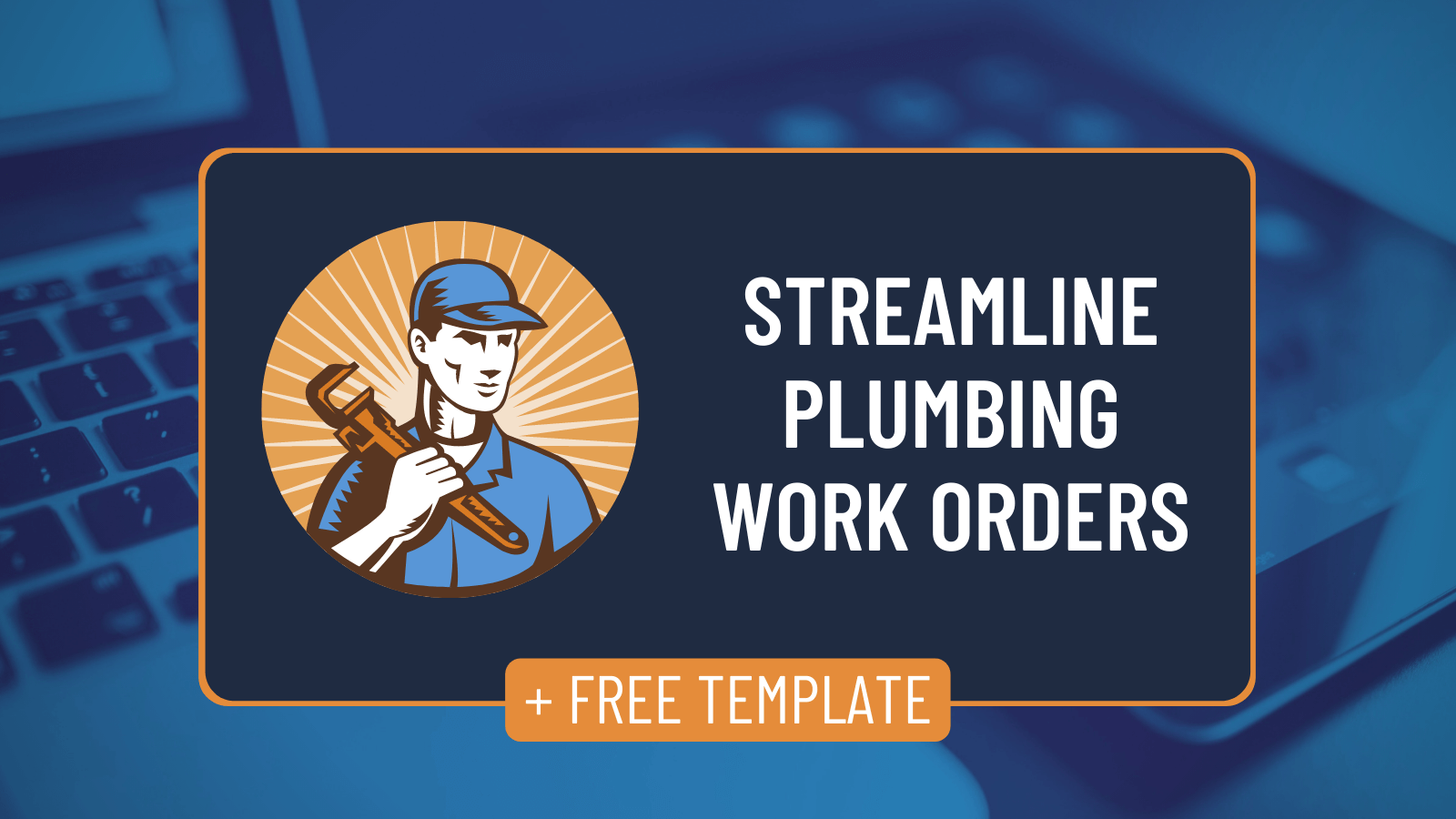 Free Plumbing Work Order Template Streamline Work Orders