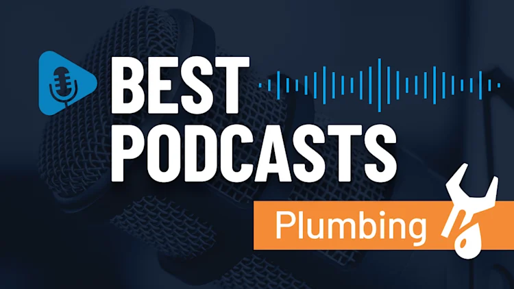 7 of The Best Plumbing Podcasts to Stream in 2026