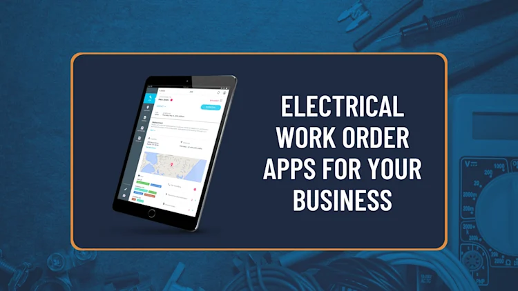 9 Electrical Work Order Apps to Consider for Your Business