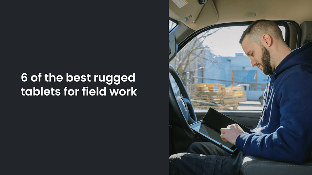 6 Best Rugged Tablets for Field Work in 2026