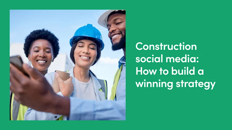 Construction Social Media: How to Build a Winning Strategy