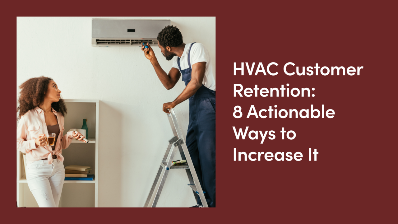 HVAC Customer Retention: 8 Actionable Ways to Increase It
