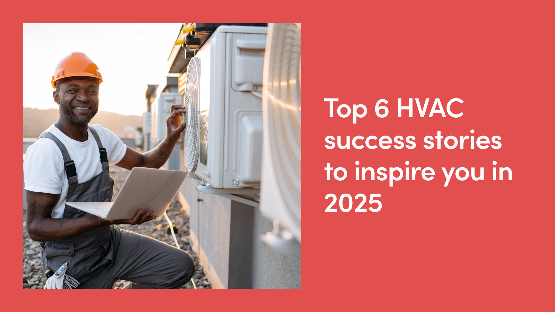 Top 6 HVAC Success Stories to Inspire You in 2026