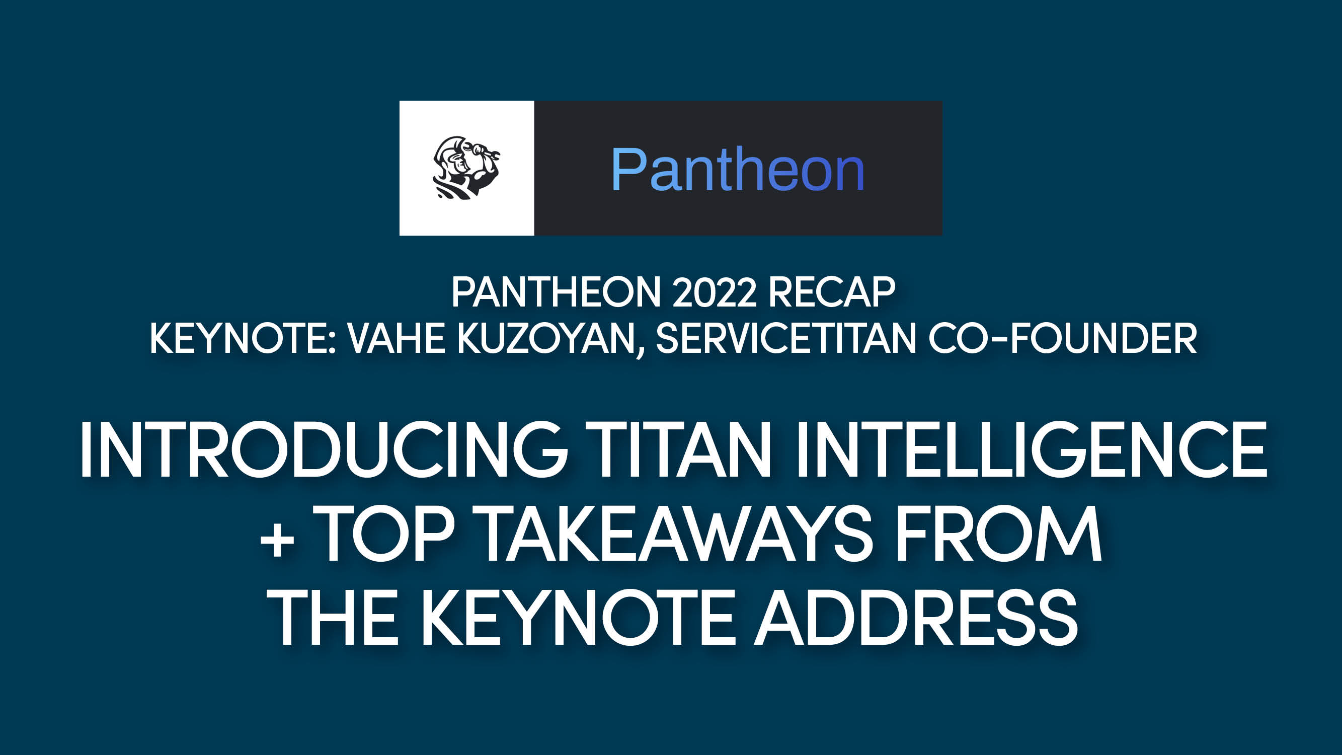 Pantheon 2022: Introducing Titan Intelligence + Top Takeaways from the Keynote Address