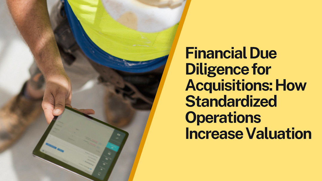 Financial Due Diligence for Acquisitions: How Standardized Operations Increase Valuation