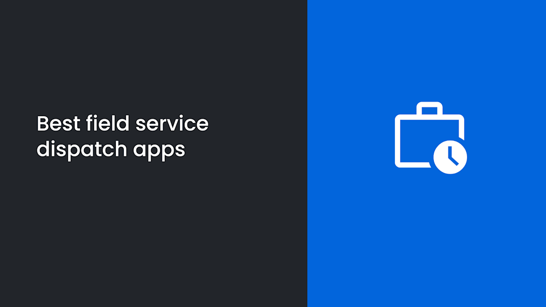 7 Best Field Service Dispatch Apps to Streamline Workflows & Boost Profitability