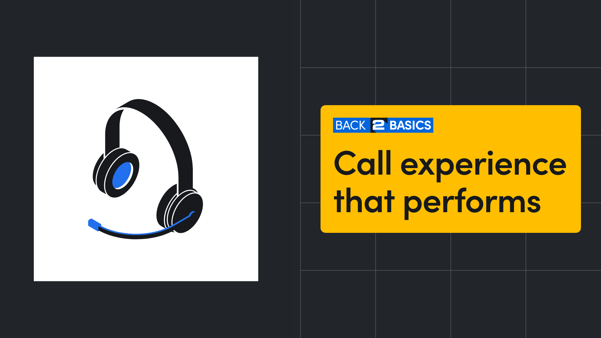 Back 2 Basics — Call Experience That Performs 