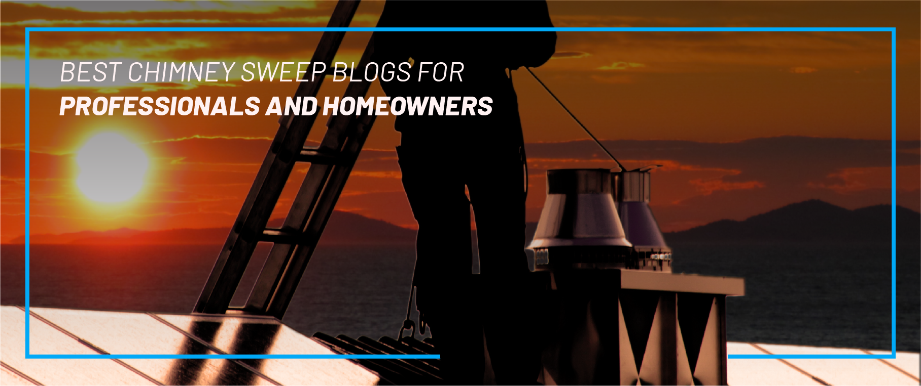 10 of The Best Chimney Sweep Blogs to Check Out