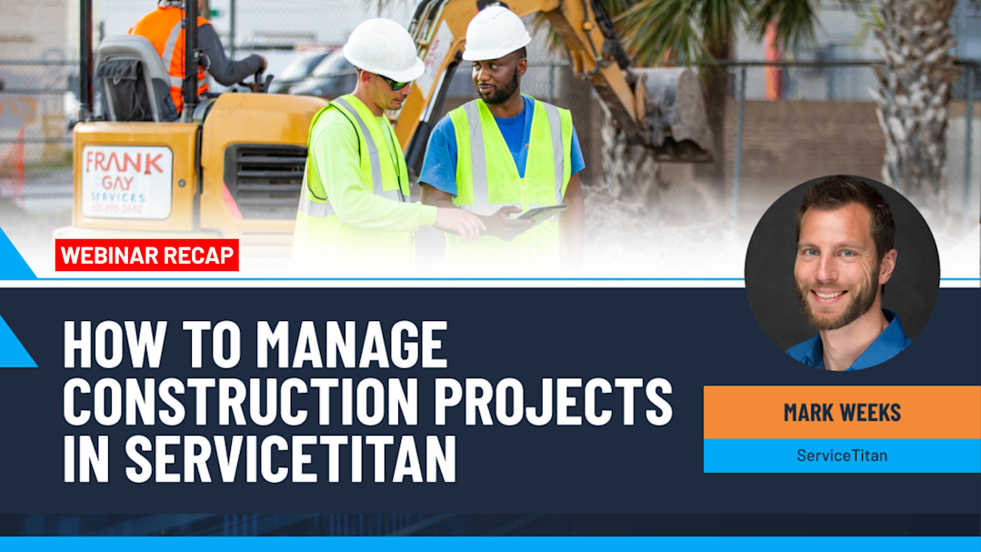 How to Manage Construction Projects in ServiceTitan