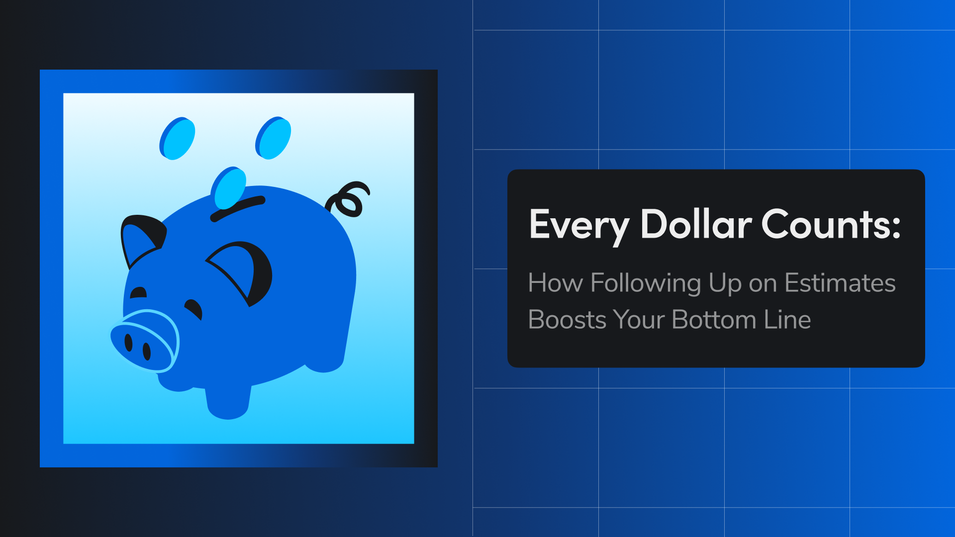 Every Dollar Counts: How Following Up on Estimates Boosts Your Bottom Line