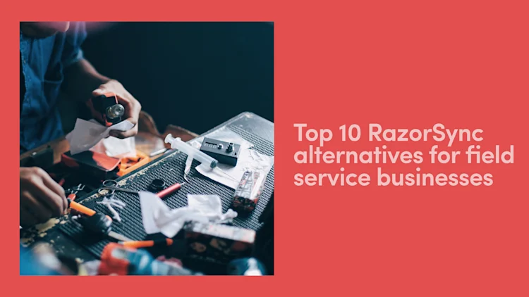 Top 10 RazorSync Alternatives for Field Service Businesses