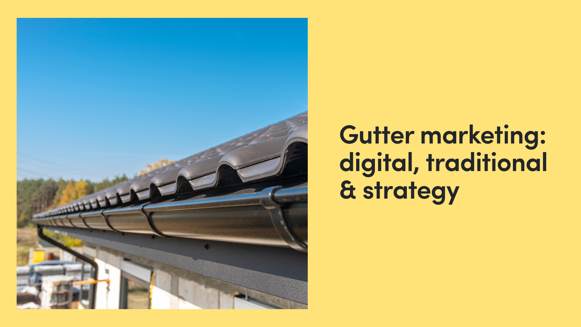 Gutter Marketing: Digital, Traditional & Strategy