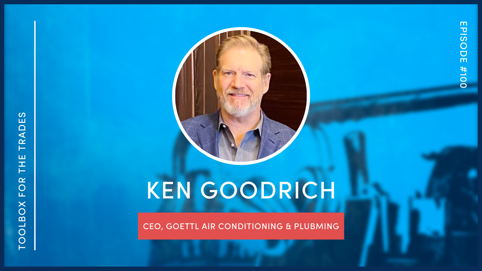 Celebrating 100 Episodes with Goettl's Ken Goodrich