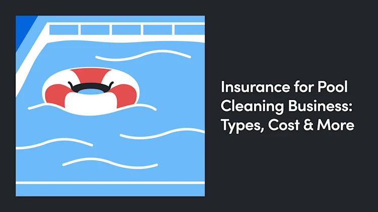 Insurance for Pool Cleaning Business: Types, Cost & More
