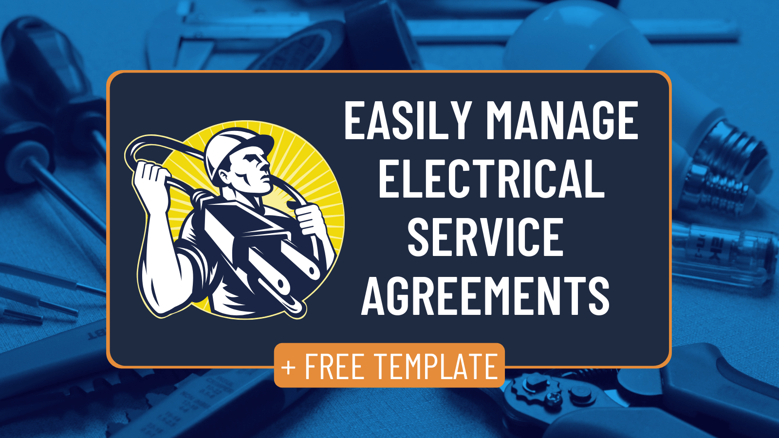 how-to-manage-electrical-service-agreements-with-ease-plus-free-template