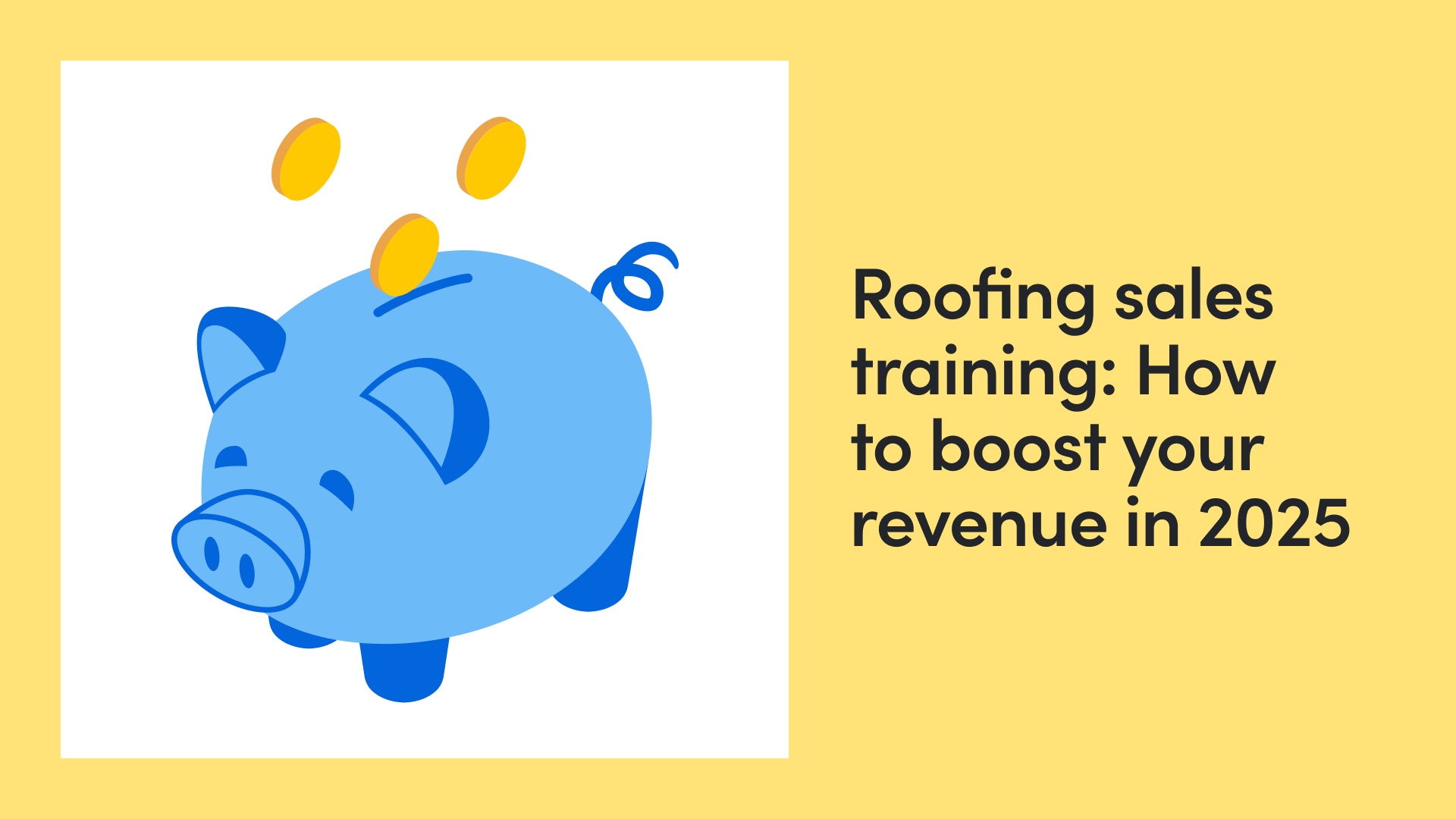 Roofing Sales Training: How To Boost Your Revenue in 2026