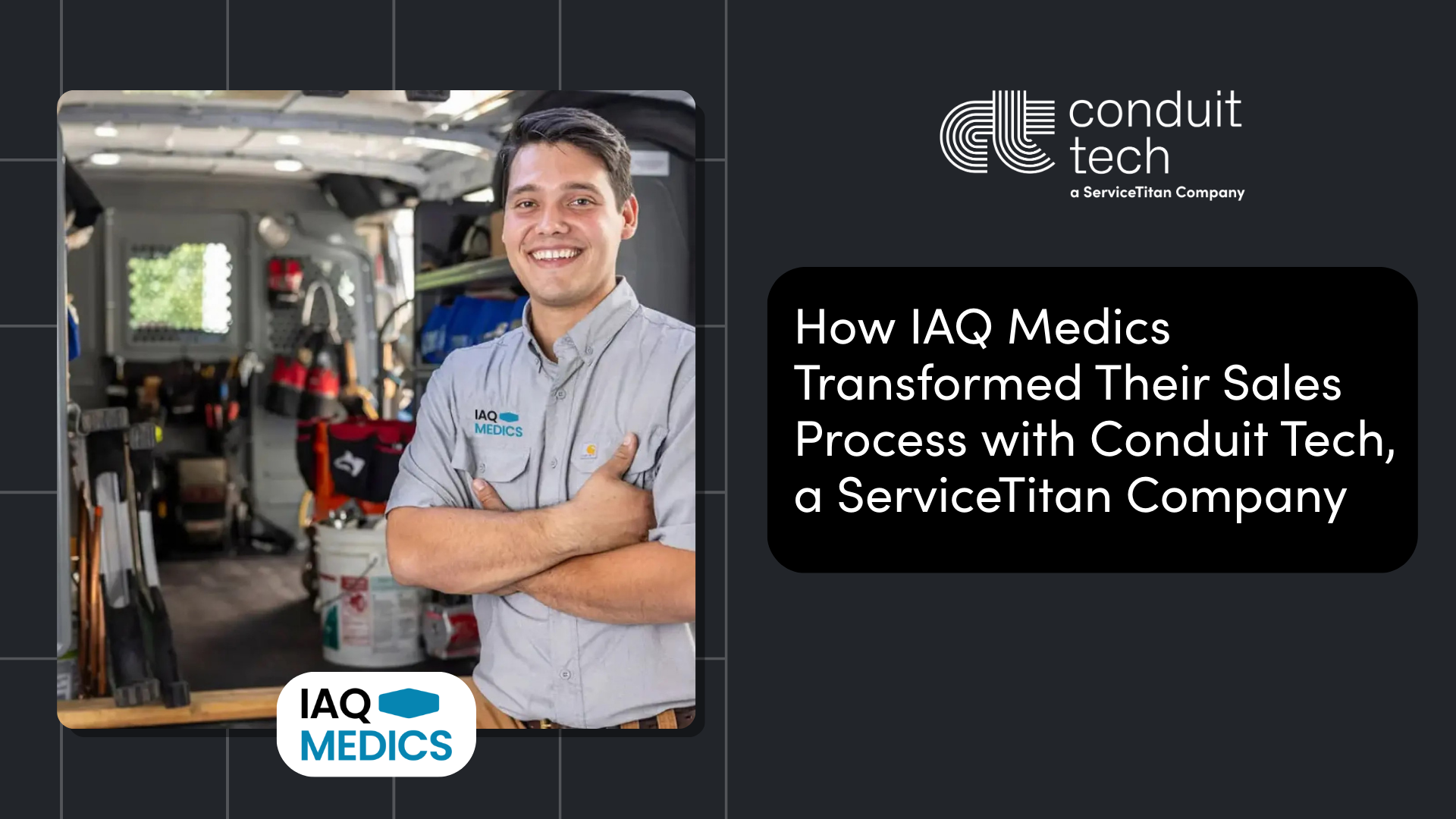 How IAQ Medics Transformed Their Sales Process with Conduit Tech, a ServiceTitan Company