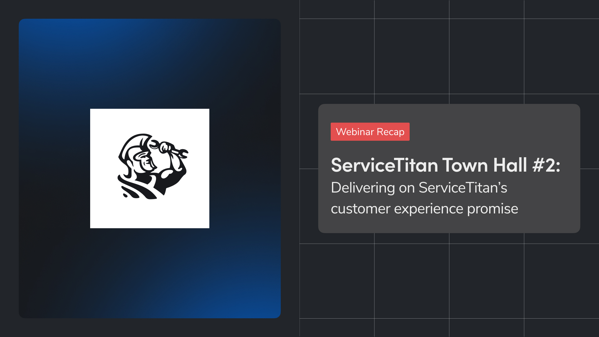 ServiceTitan Town Hall #2: Delivering on ServiceTitan’s customer experience promise