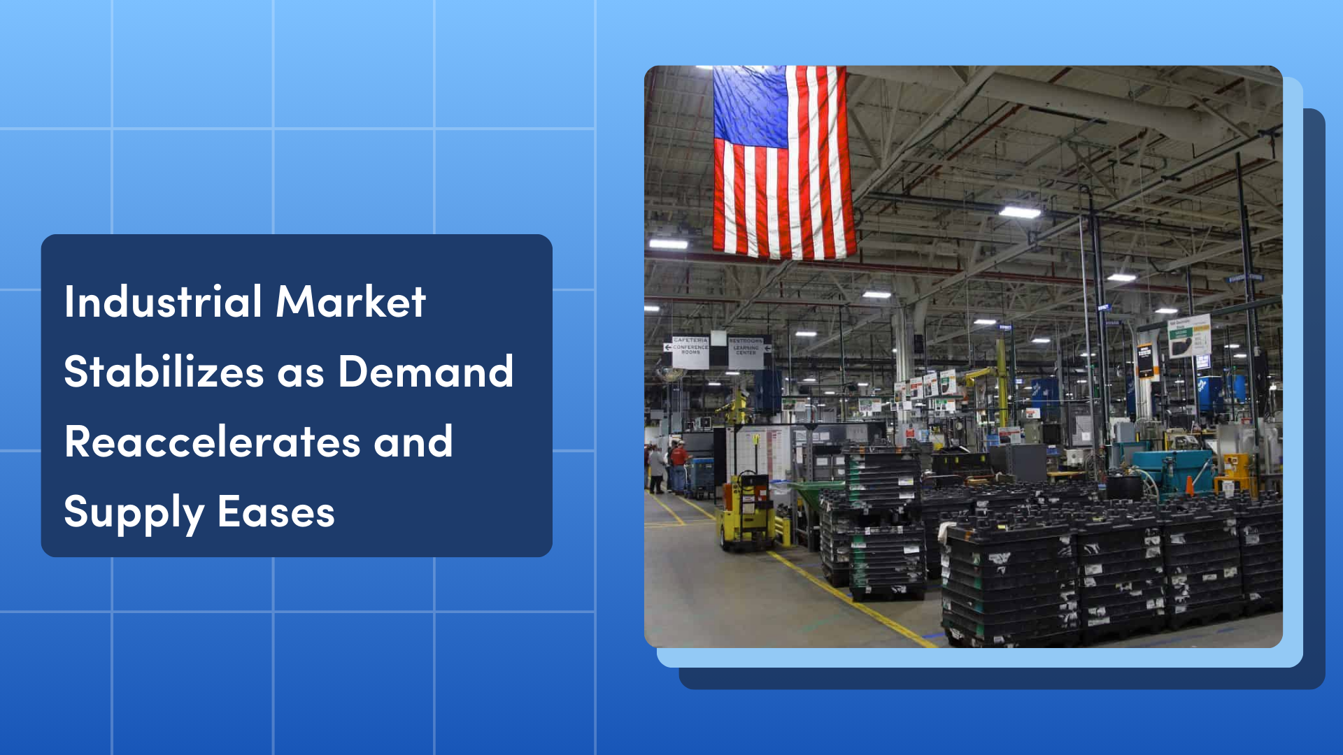 Industrial Market Stabilizes as Demand Reaccelerates and Supply Eases