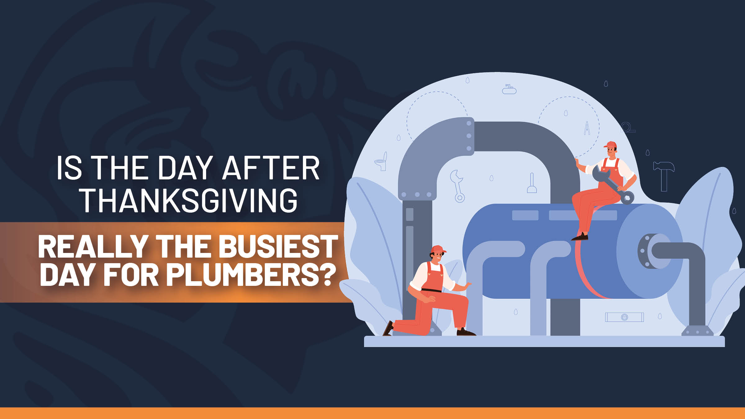 Is ‘Brown Friday’ REALLY Plumbers’ Busiest Day Of The Year?