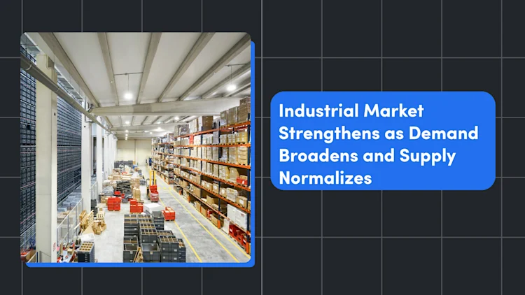 Industrial Market Strengthens as Demand Broadens and Supply Normalizes