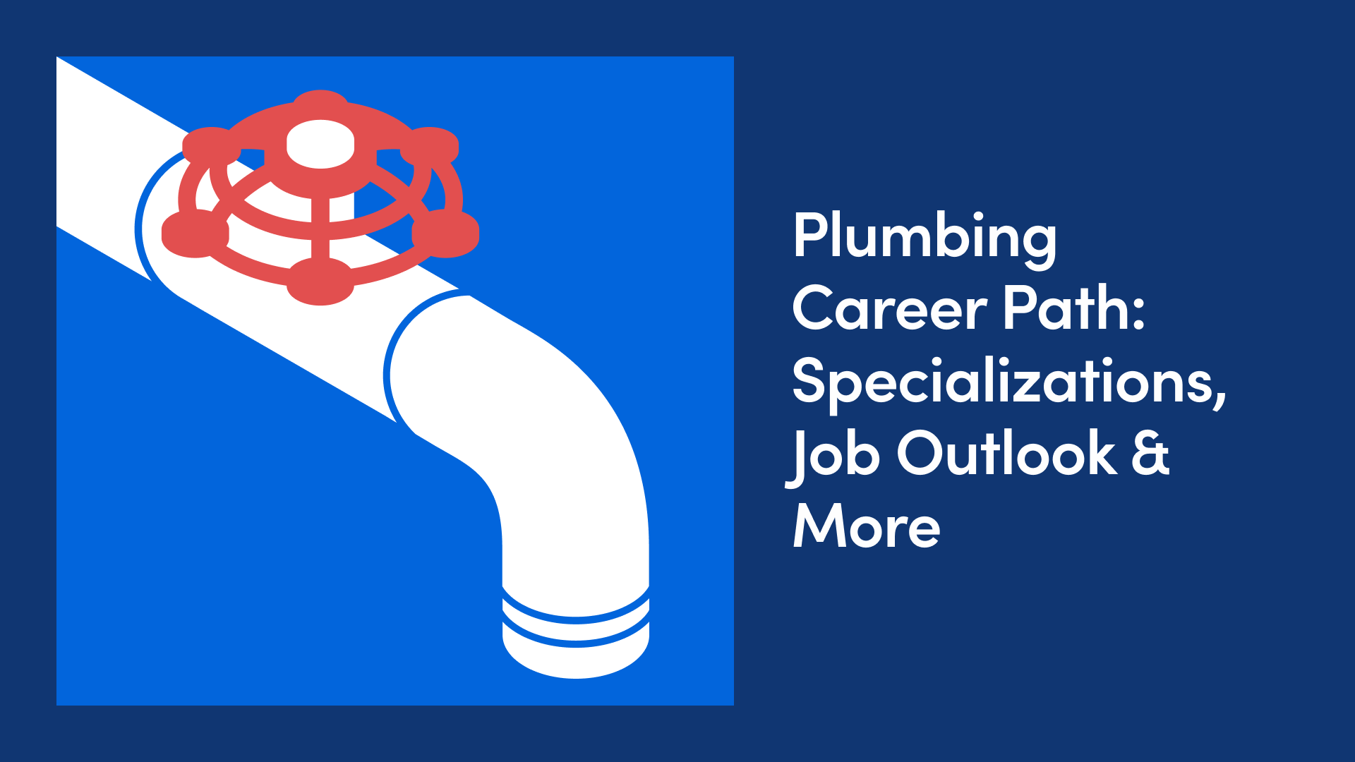 Plumbing Career Path: Specializations, Job Outlook & More