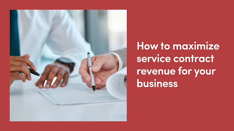 How to Maximize Service Contract Revenue for Your Business
