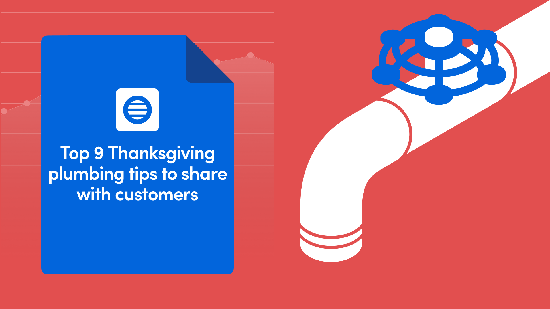 Top 9 Thanksgiving Plumbing Tips to Share with Customers