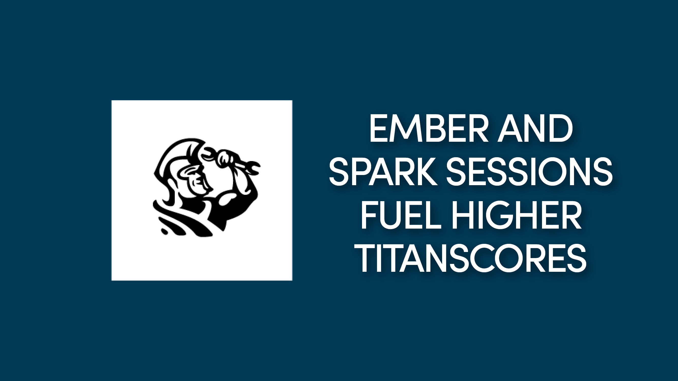 Free Ember and Spark Sessions Fuel Higher TitanScores and Business Growth