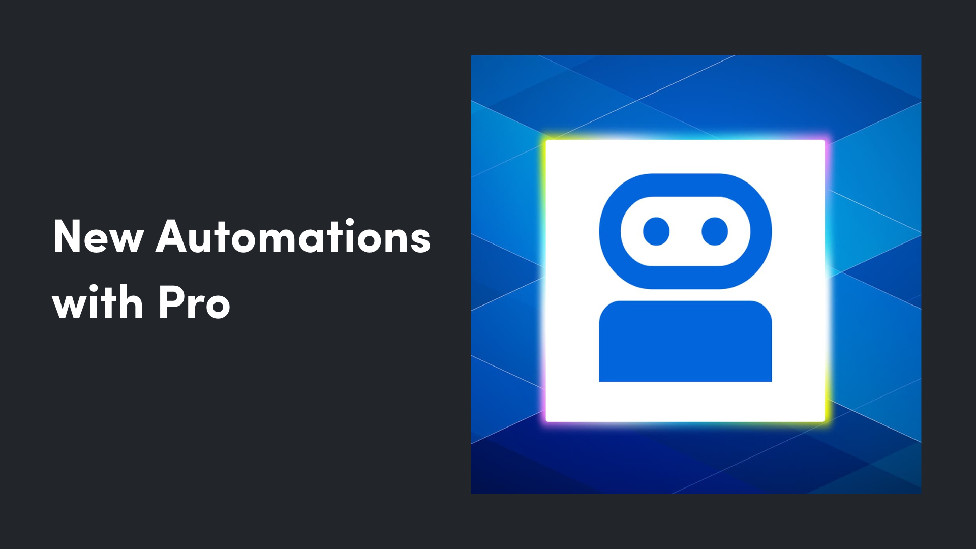 Summer 2025 - New Automations with Pro