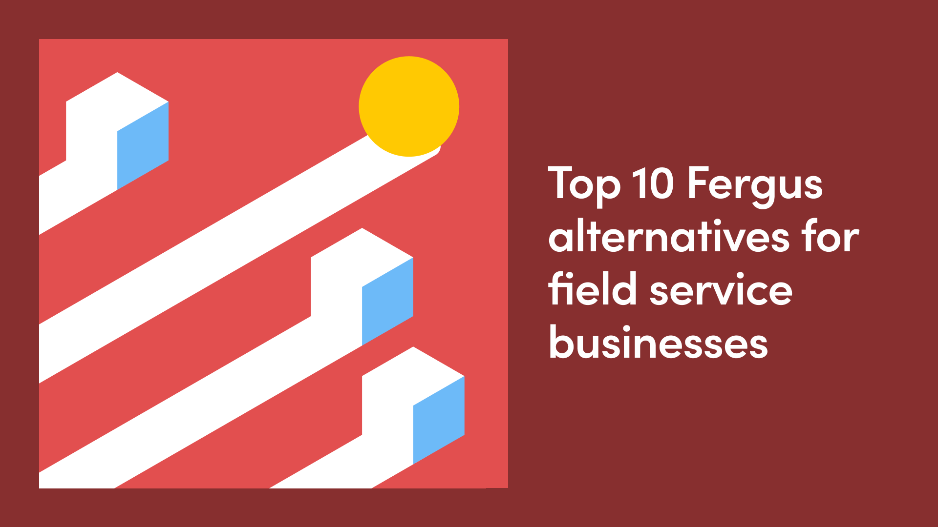 Top 10 Fergus Alternatives for Field Service Businesses [2025]