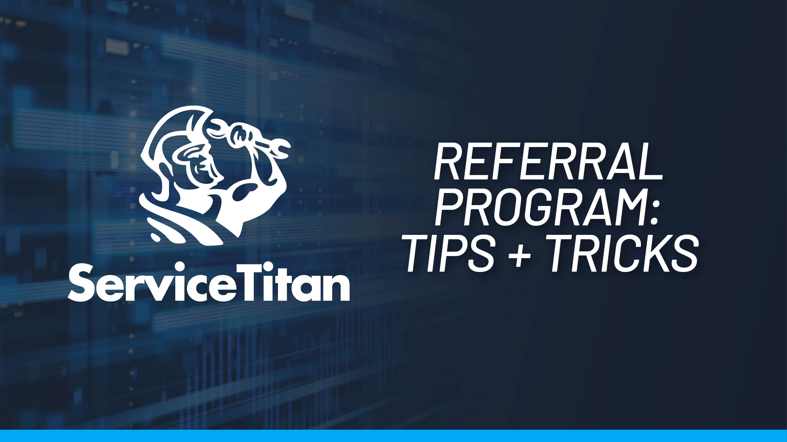 ServiceTitan’s Customer Referral Program: Tips and Tricks