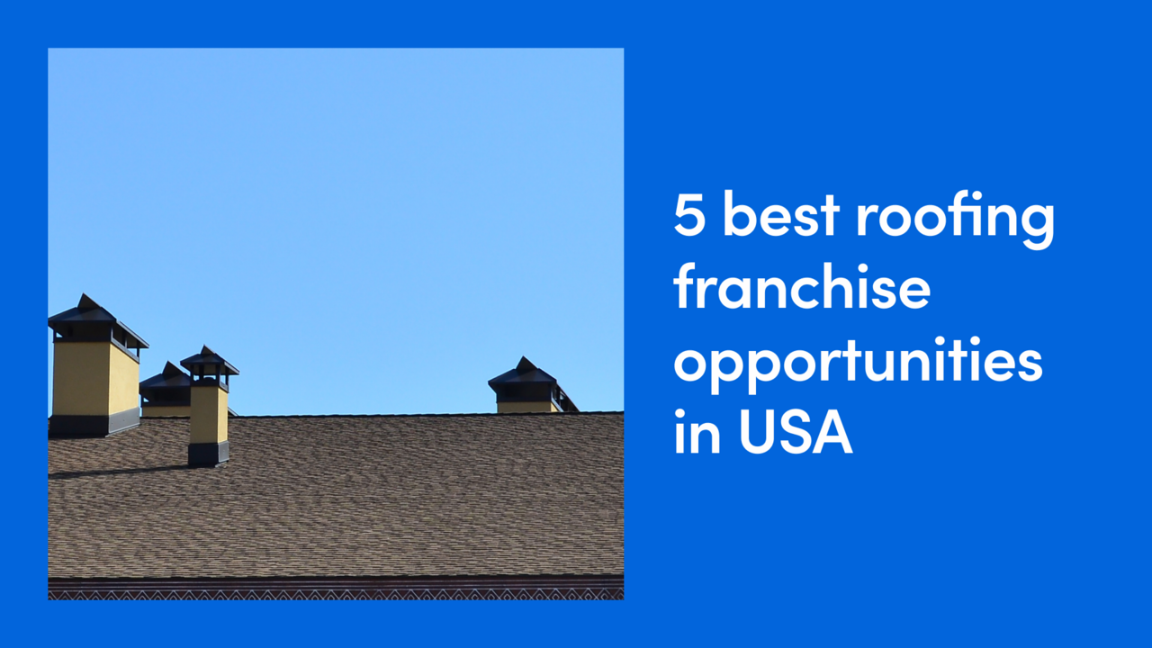 5 Best Roofing Franchise Opportunities in USA