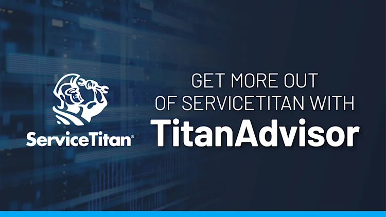 Get More Out of ServiceTitan With TitanAdvisor