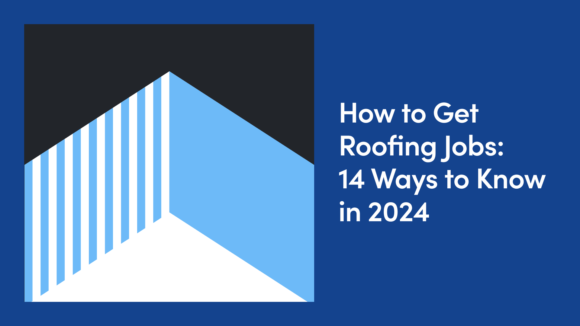 14 Ways to Get Roofing Jobs in 2024