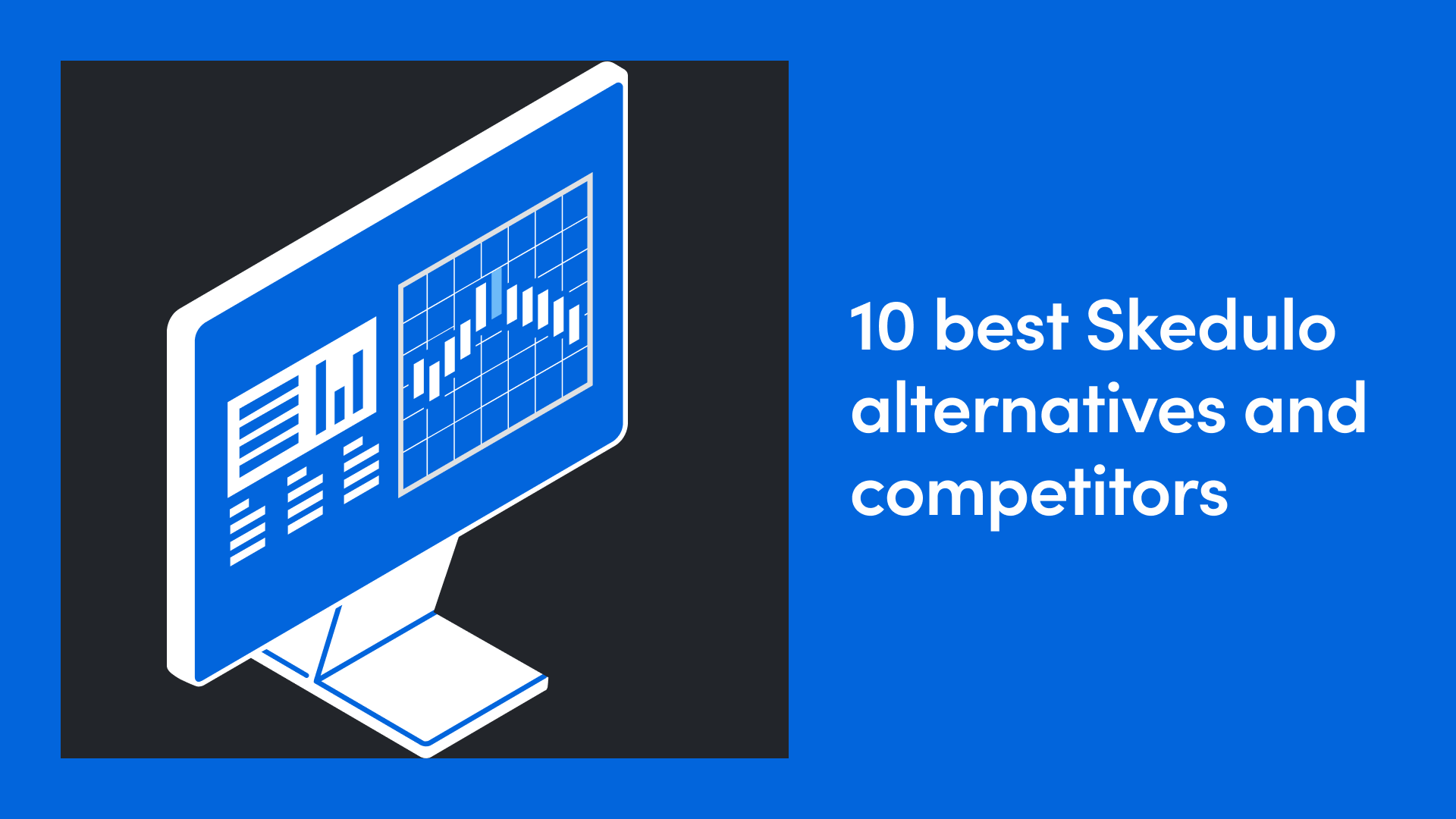 10 Best Skedulo Alternatives and Competitors [2025