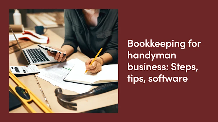 Bookkeeping for Handyman Businesses: Steps, Tips, Software