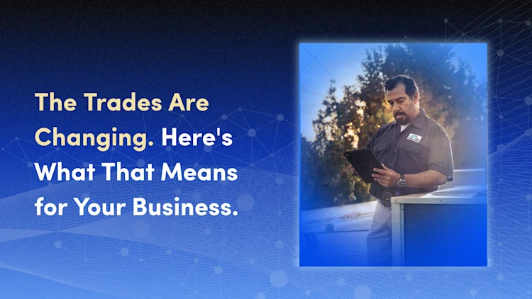 The Trades Are Changing. Here's What That Means for Your Business.