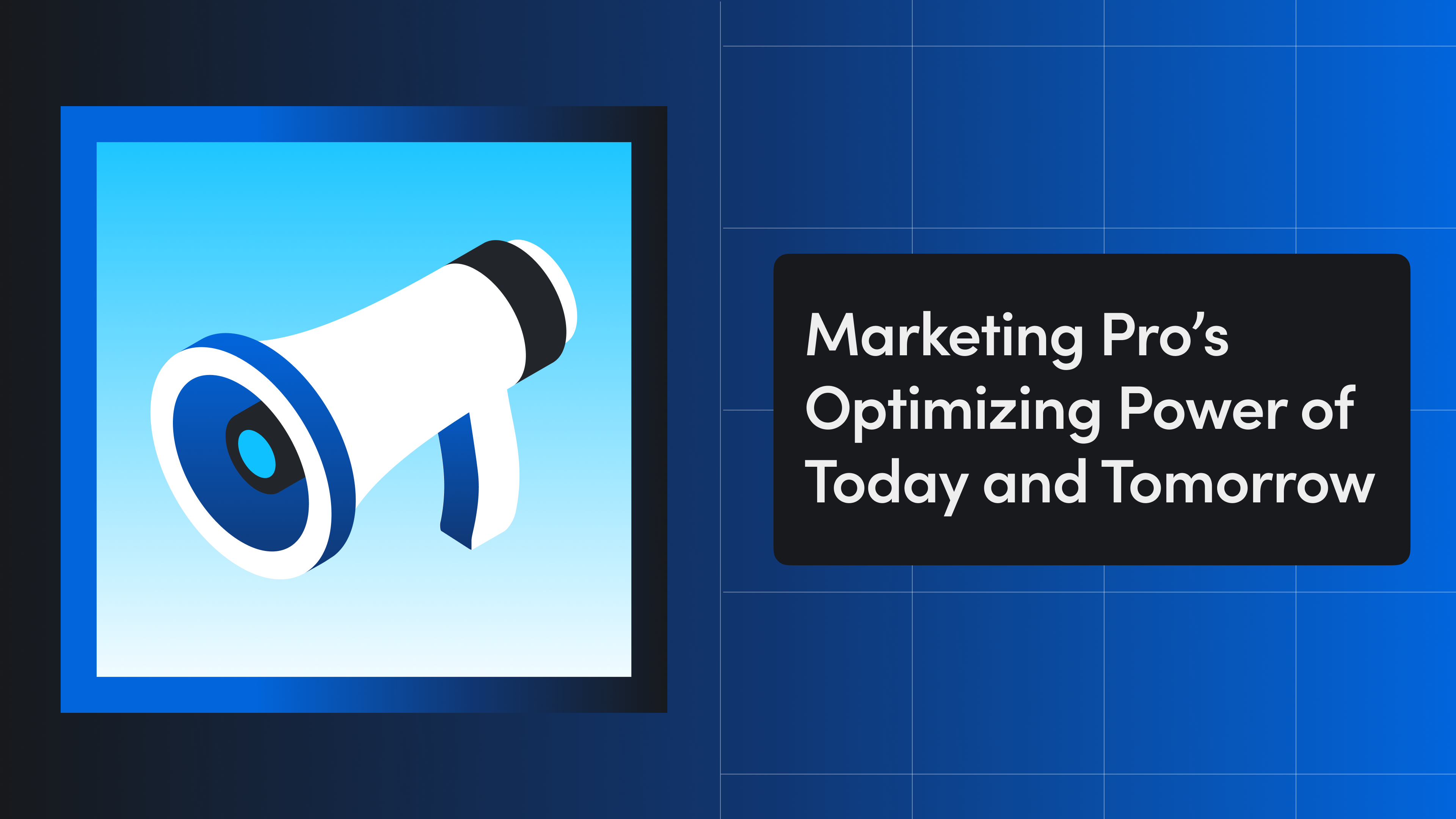 Marketing Pro’s Optimizing Power of Today and Tomorrow