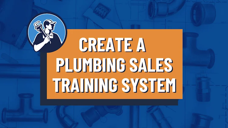 A Plumbing Sales Training System That Increases Your Average Ticket Prices