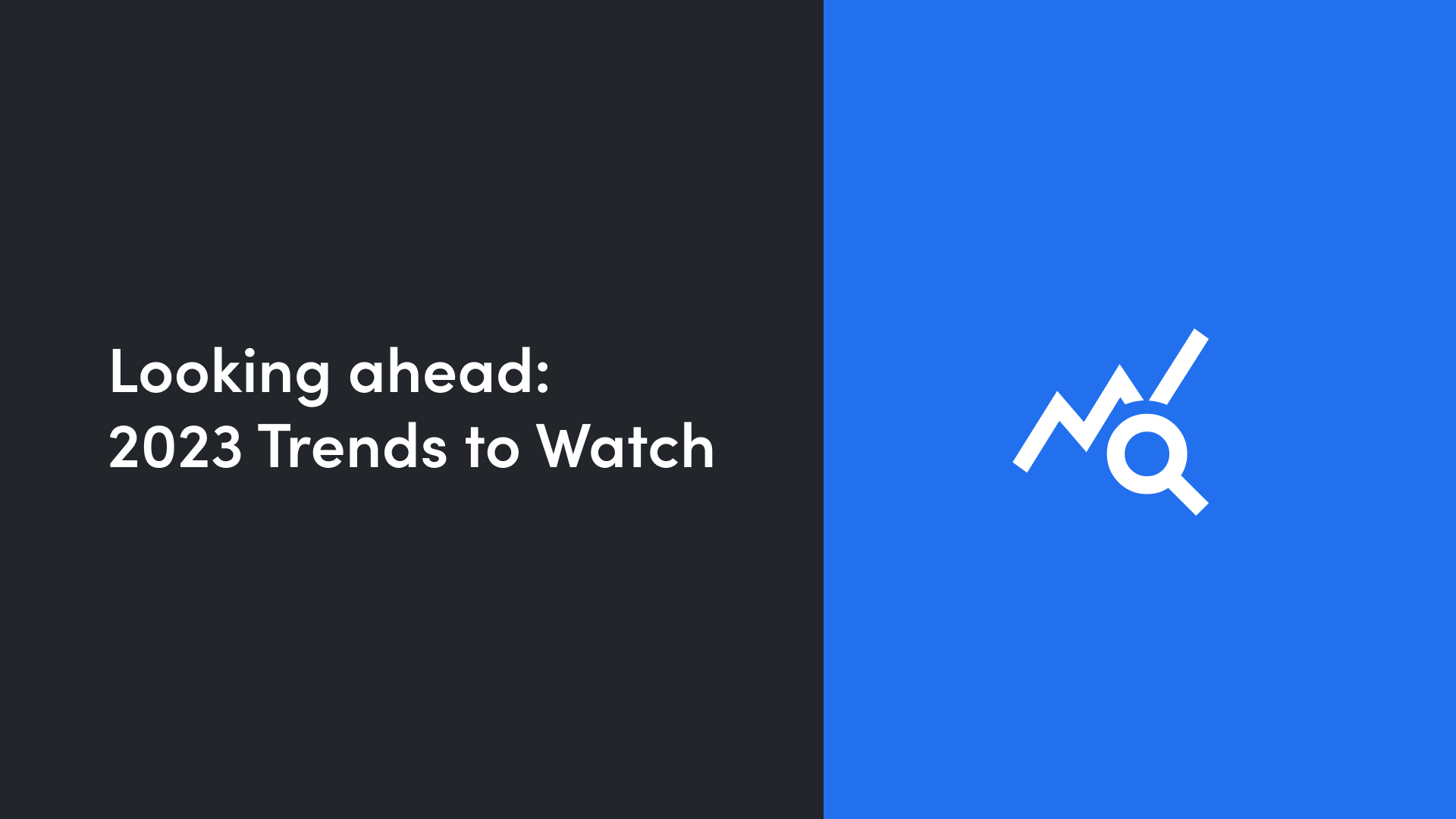 Looking Ahead: 2023 Trends to Watch