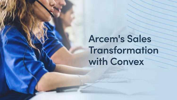 How Arcem Entry Systems transformed itself with Convex from just taking orders to a modern sales process