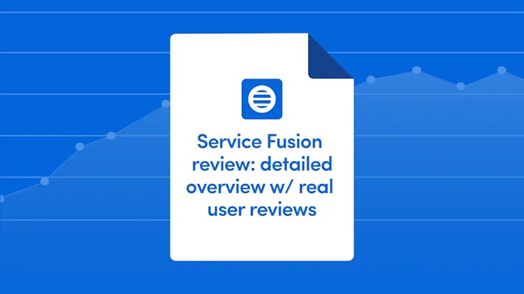 Service Fusion Review: Detailed Overview w/ Real User Reviews