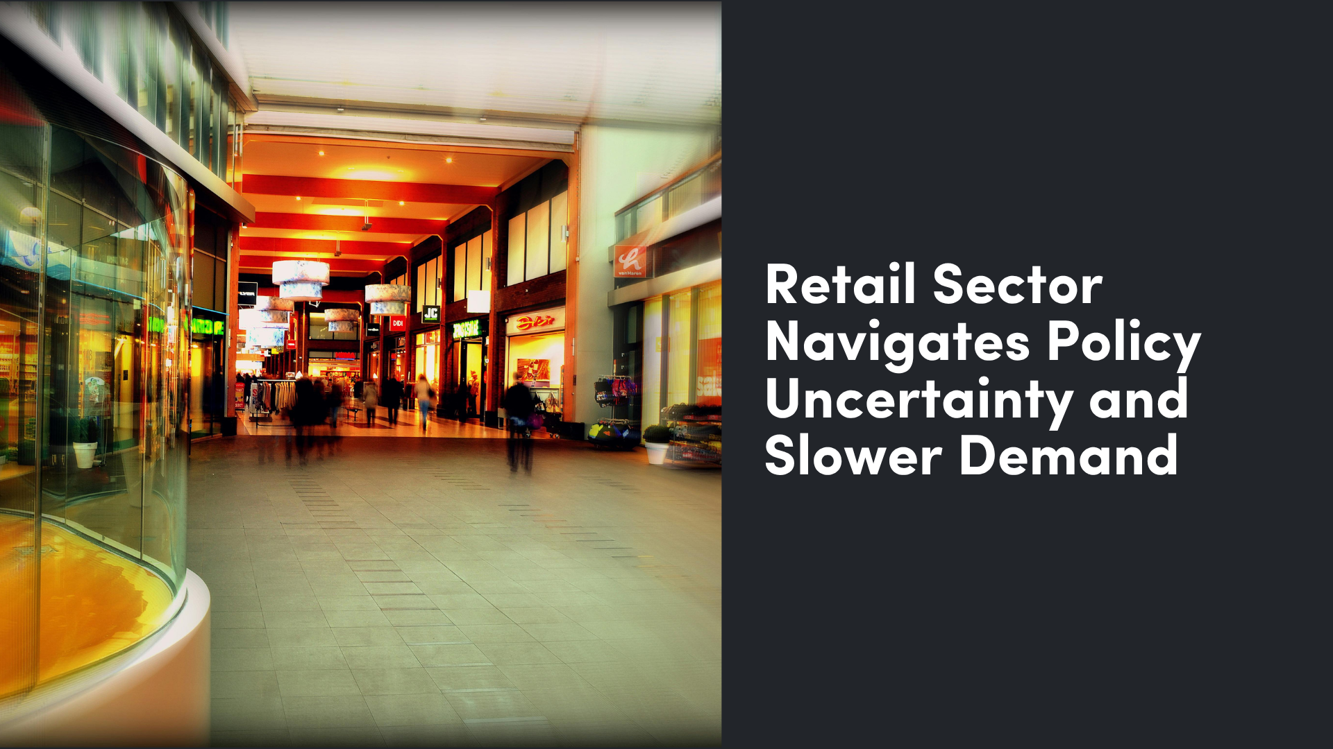 Retail Sector Navigates Policy Uncertainty and Slower Demand