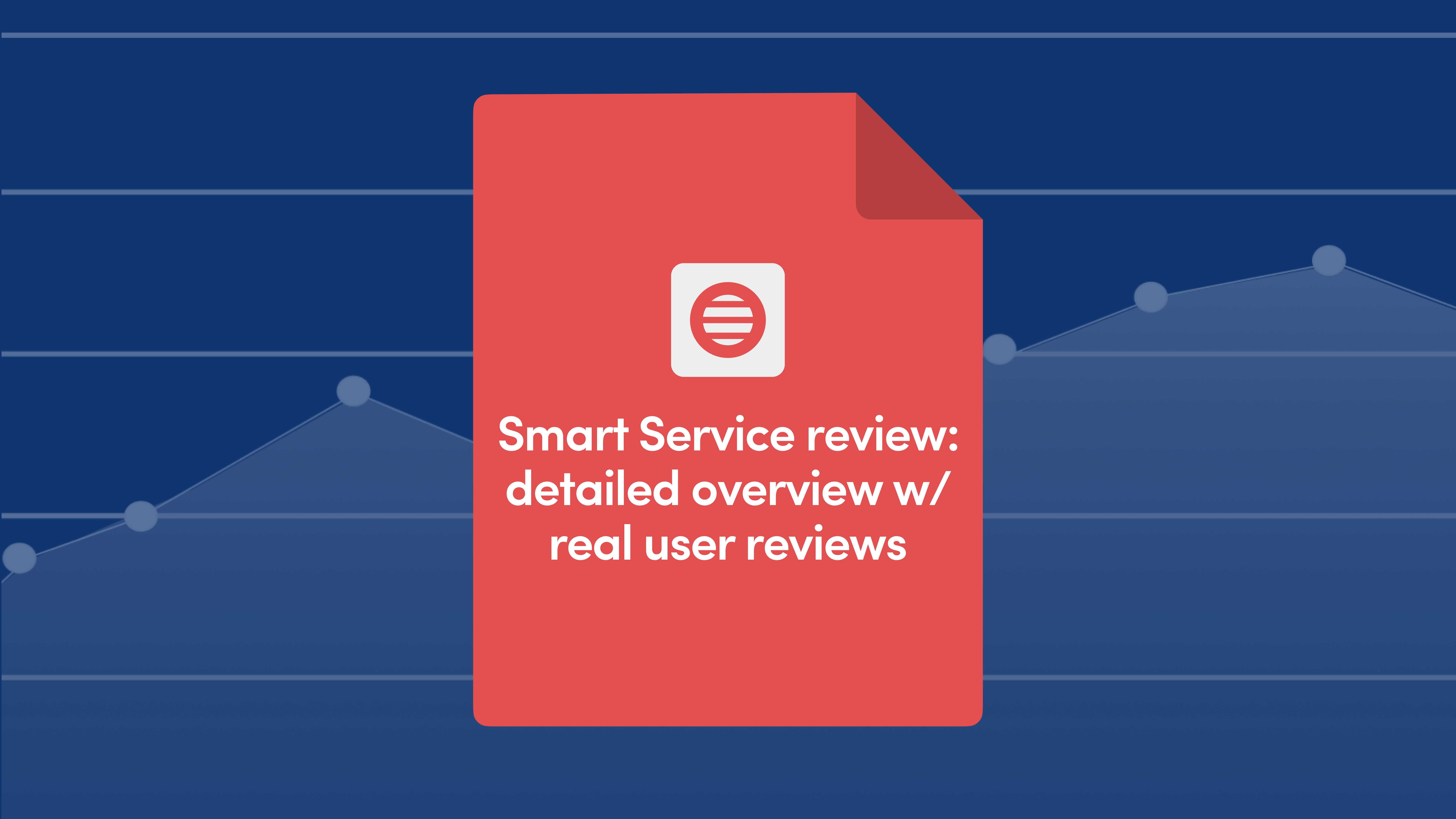 Smart Service Review: Detailed Overview w/ Real User Reviews