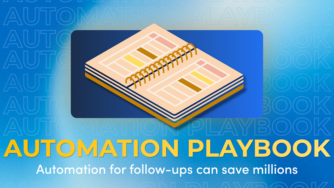 Automation for follow-ups can save millions