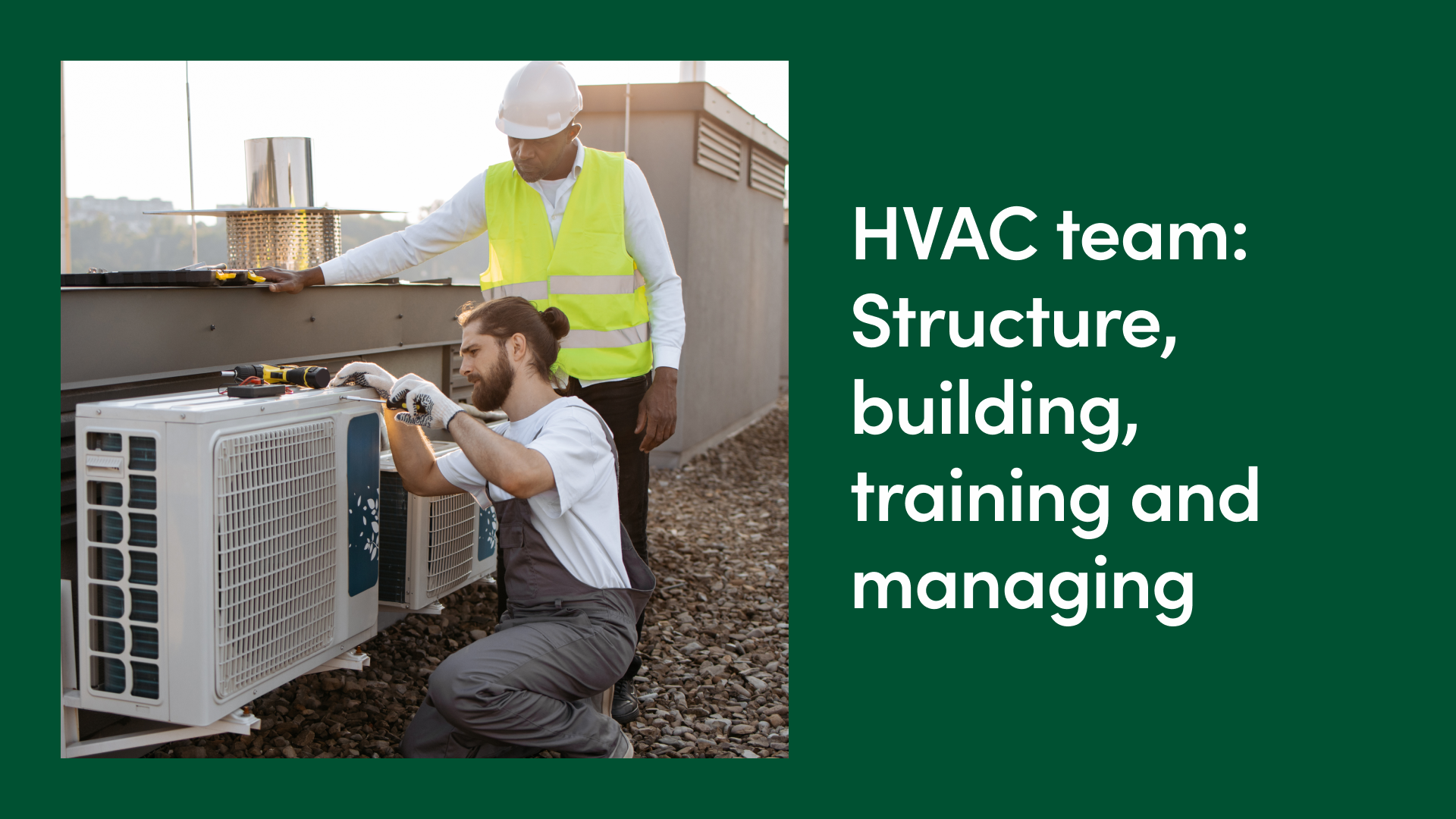 HVAC Team: Structure, Building, Training and Managing